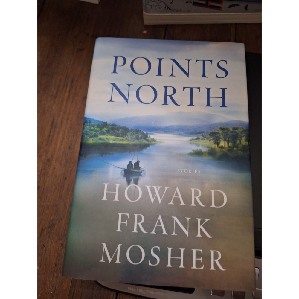 Points North Stories Howard Frank Mosher Hardcover First Edition 2018 Vermont